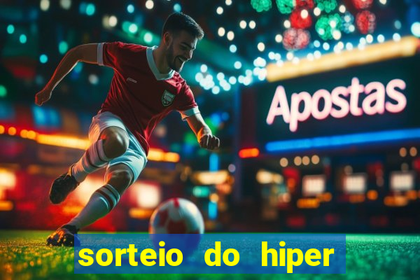 sorteio do hiper cap de hoje ao vivo